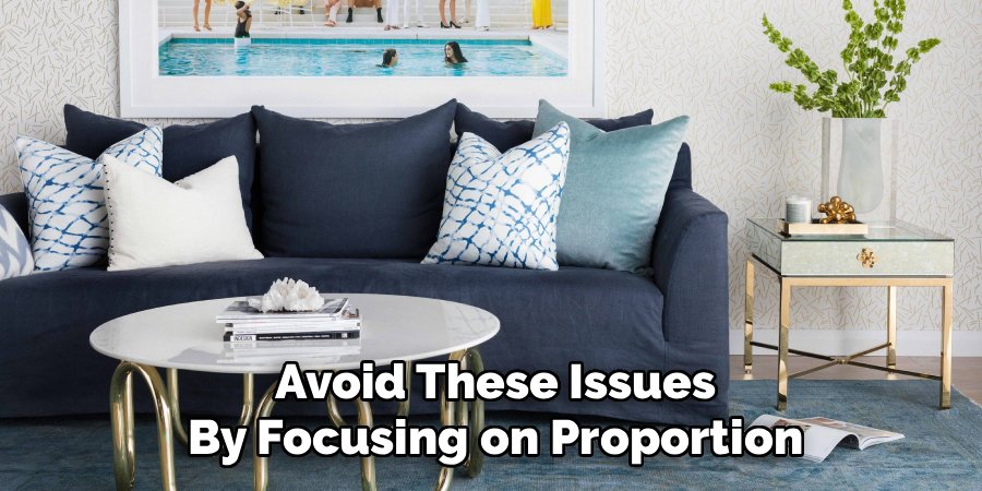 Avoid These Issues
By Focusing on Proportion