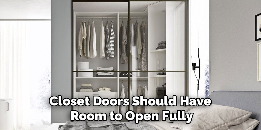 Closet Doors Should Have
Room to Open Fully