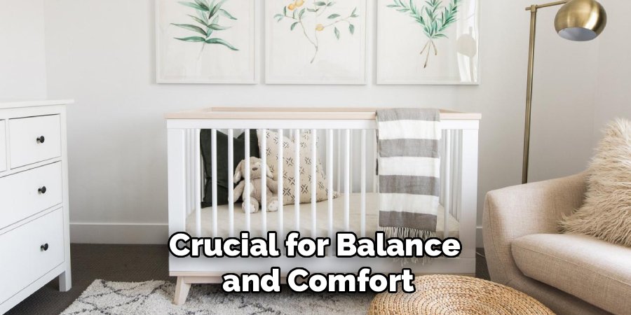 Crucial for Balance 
and Comfort
