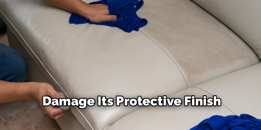 Damage Its Protective Finish