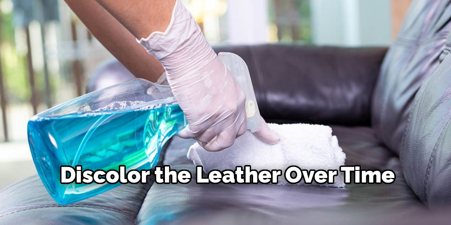 Discolor the Leather Over Time
