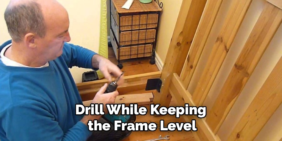 Drill While Keeping 
the Frame Level