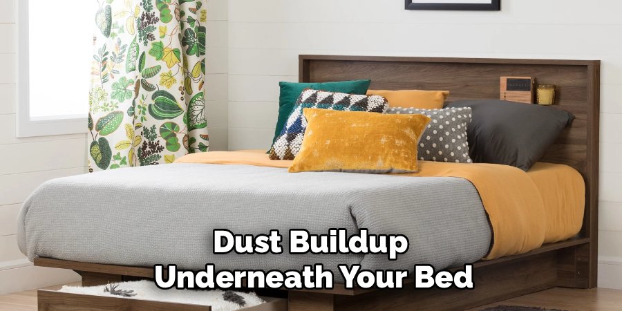 Dust Buildup
Underneath Your Bed