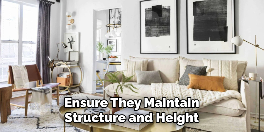Ensure They Maintain
Structure and Height