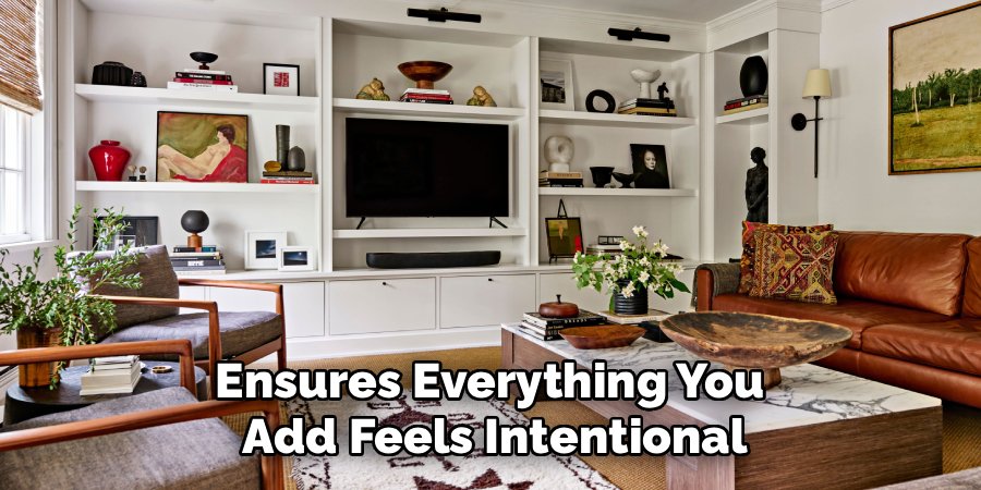 Ensures Everything You 
Add Feels Intentional