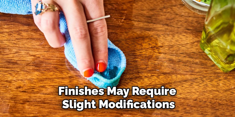 Finishes May Require
Slight Modifications
