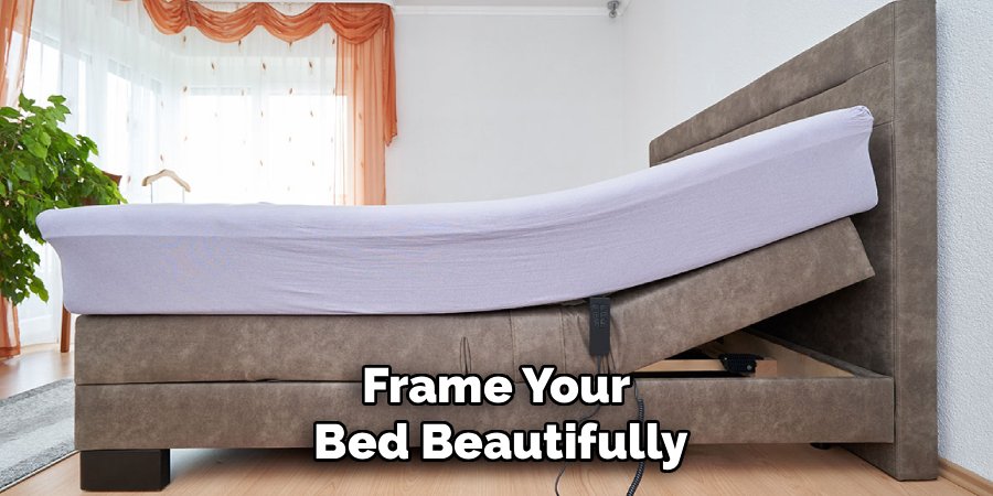 Frame Your 
Bed Beautifully