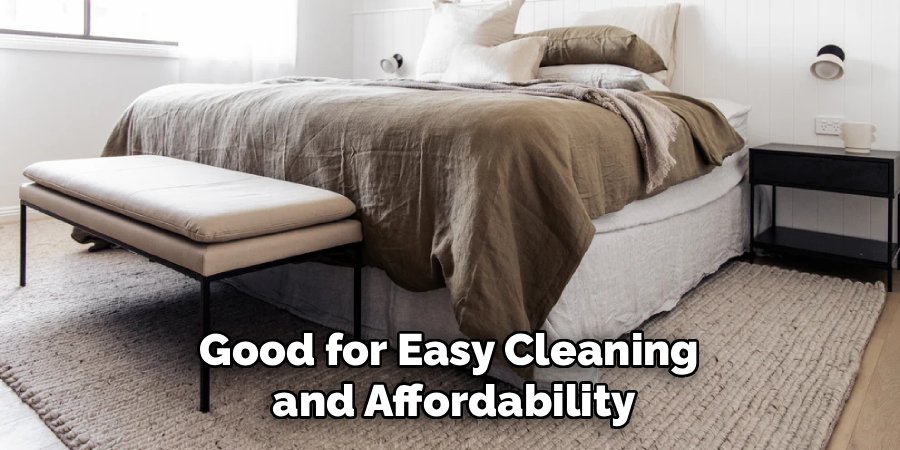 Good for Easy Cleaning 
and Affordability
