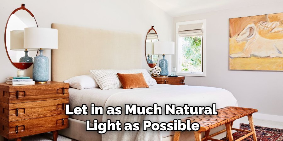 Let in as Much Natural
Light as Possible