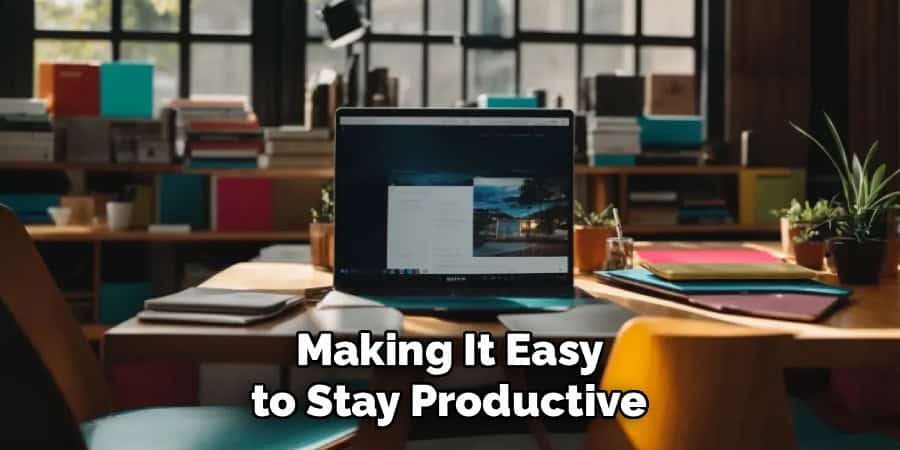 Making It Easy to Stay Productive