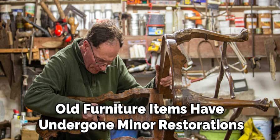 Old Furniture Items Have
Undergone Minor Restorations