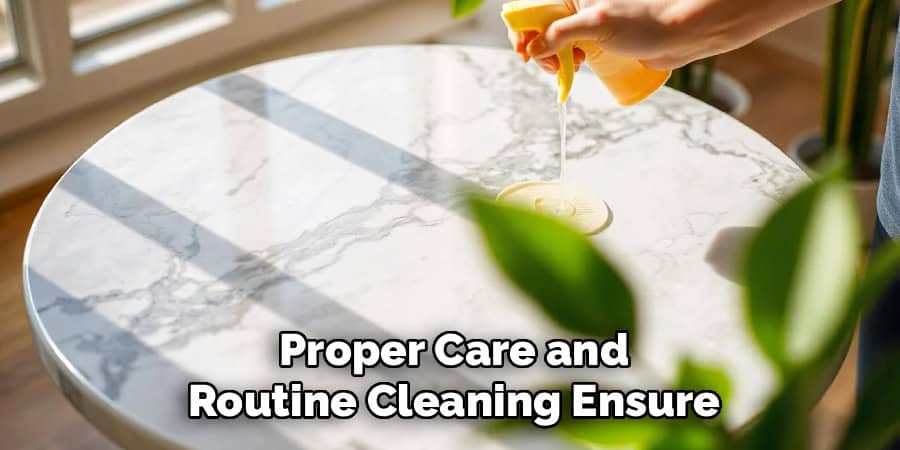 Proper Care and
Routine Cleaning Ensure