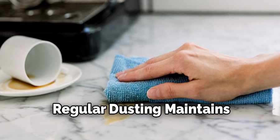 Regular Dusting Maintains