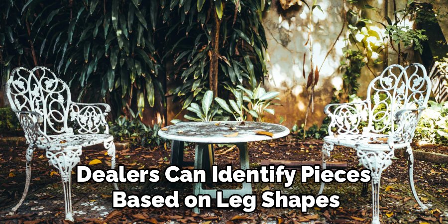 Dealers Can Identify Pieces
Based on Leg Shapes