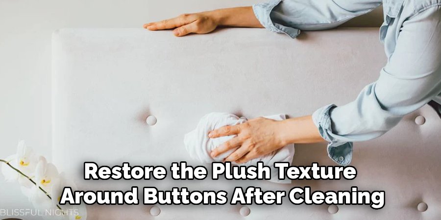 Restore the Plush Texture 
Around Buttons After Cleaning