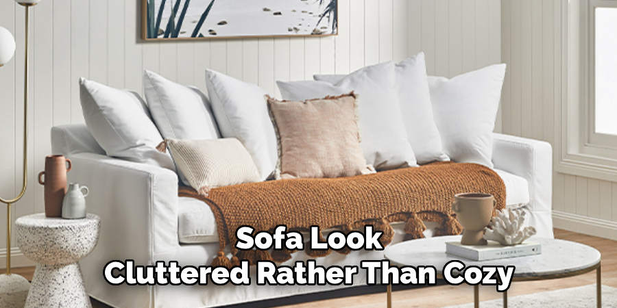 Sofa Look
Cluttered Rather Than Cozy