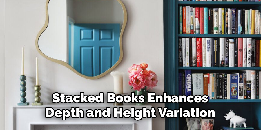 Stacked Books Enhances
Depth and Height Variation