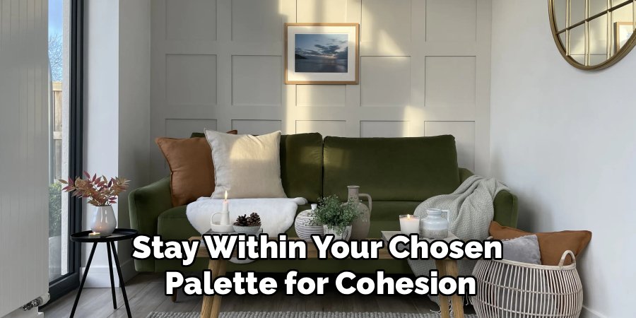 Stay Within Your Chosen
Palette for Cohesion
