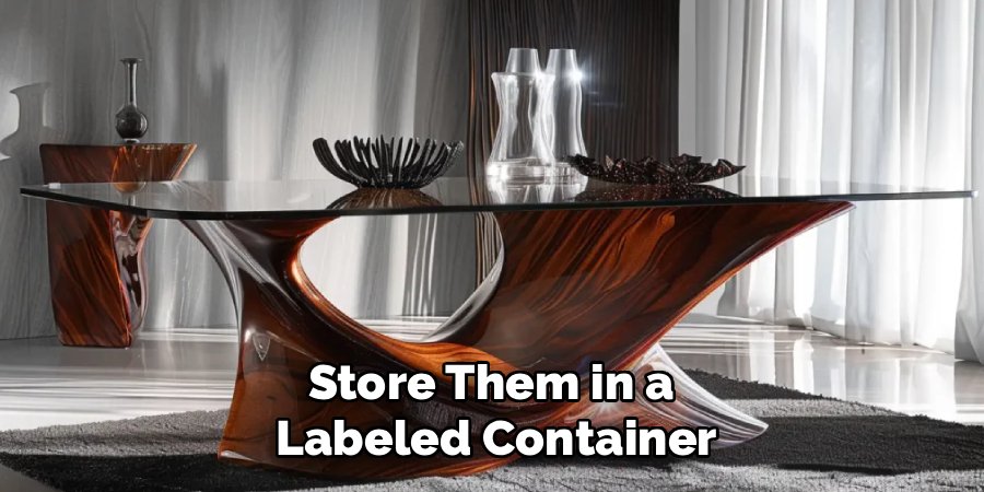 Store Them in a
Labeled Container