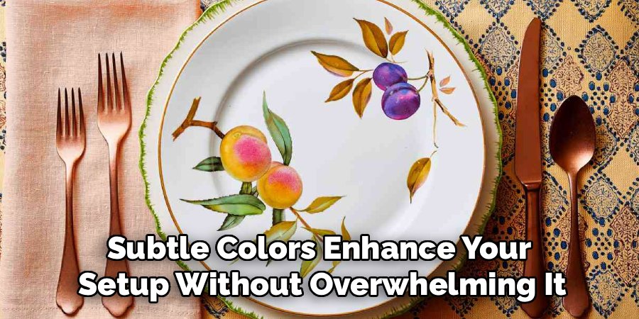 Subtle Colors Enhance Your
Setup Without Overwhelming It