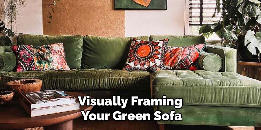 Visually Framing
Your Green Sofa