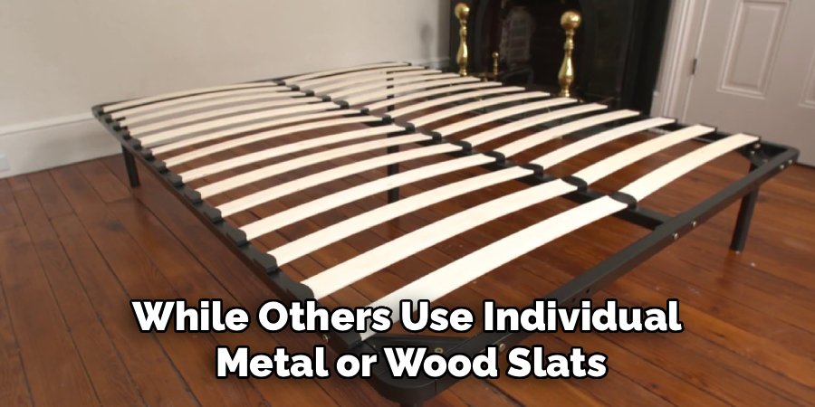 While Others Use Individual 
Metal or Wood Slats