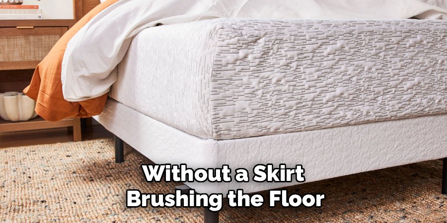 Without a Skirt 
Brushing the Floor