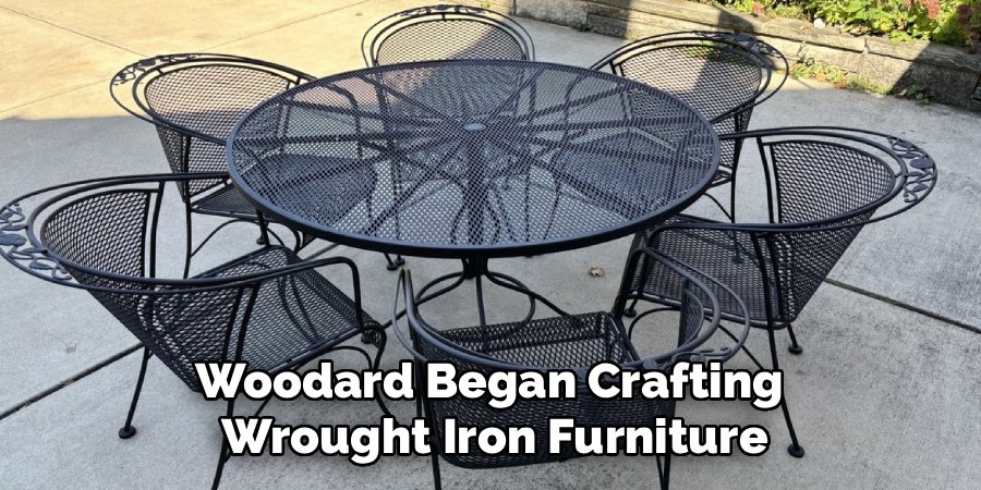Woodard Began Crafting
Wrought Iron Furniture