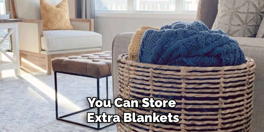 You Can Store 
Extra Blankets