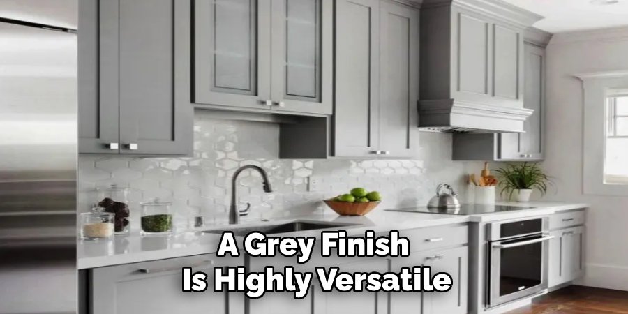A Grey Finish
Is Highly Versatile