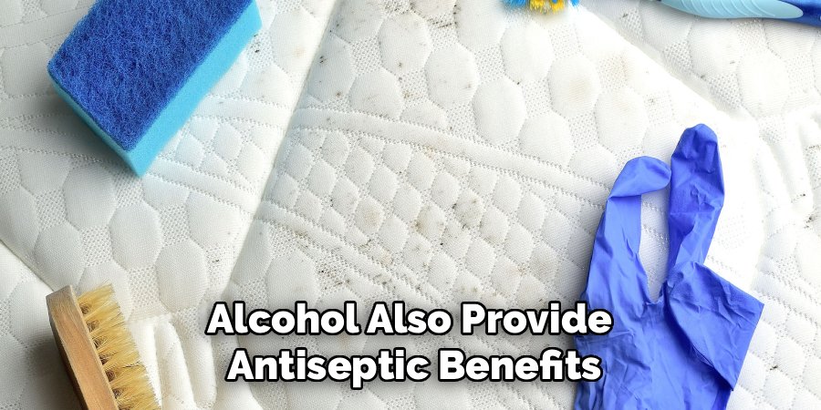 Alcohol Also Provide 
Antiseptic Benefits