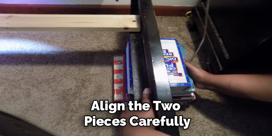 Align the Two
Pieces Carefully