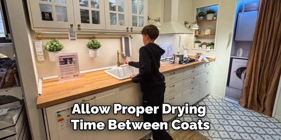 Allow Proper Drying 
Time Between Coats