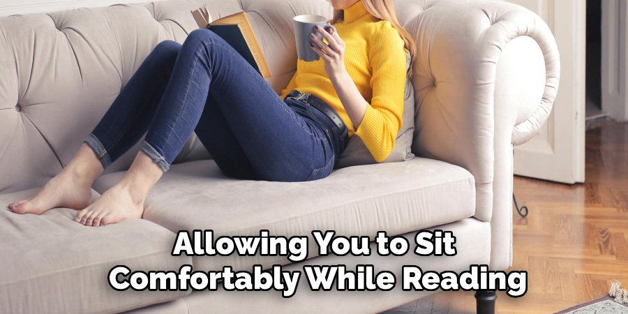 Allowing You to Sit
Comfortably While Reading