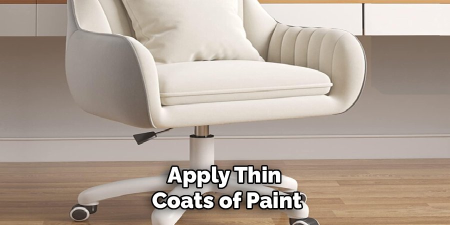 Apply Thin 
Coats of Paint