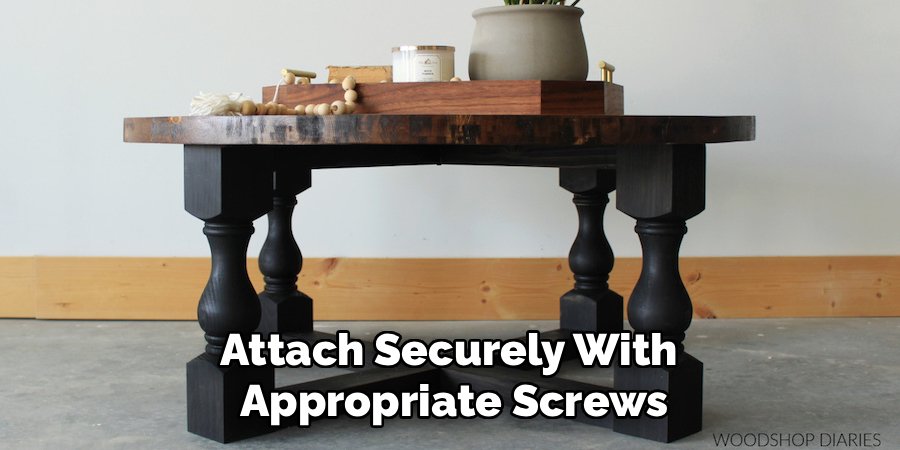 Attach Securely With
Appropriate Screws