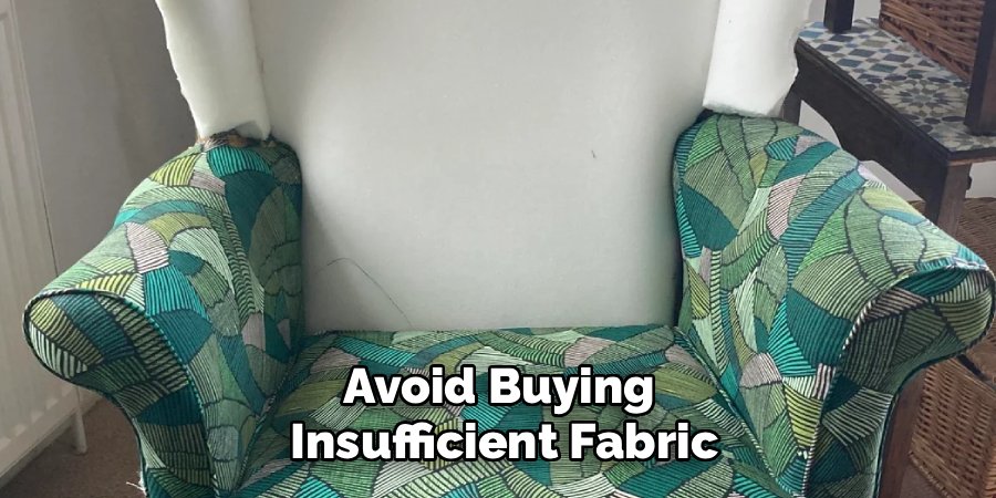 Avoid Buying
Insufficient Fabric