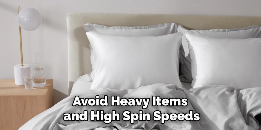 Avoid Heavy Items
and High Spin Speeds
