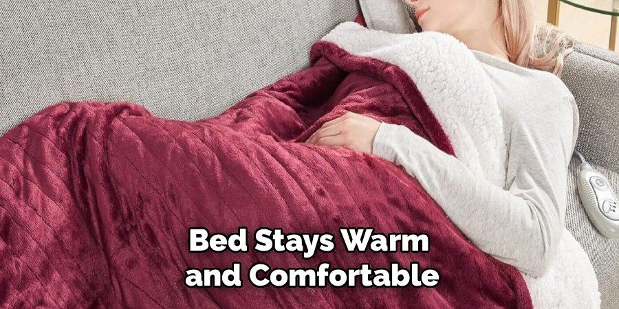 Bed Stays Warm
and Comfortable