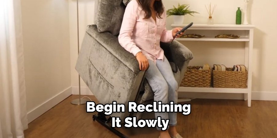 Begin Reclining 
It Slowly