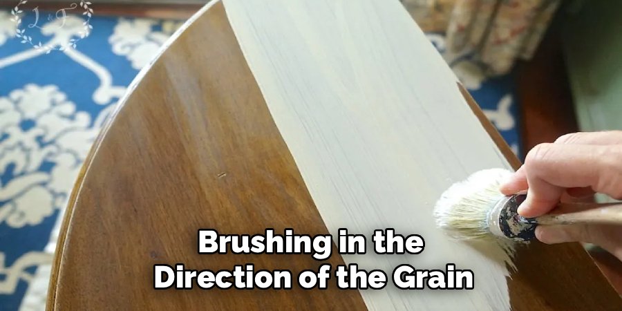 Brushing in the 
Direction of the Grain