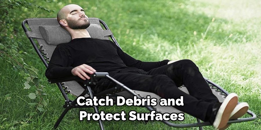 Catch Debris and 
Protect Surfaces