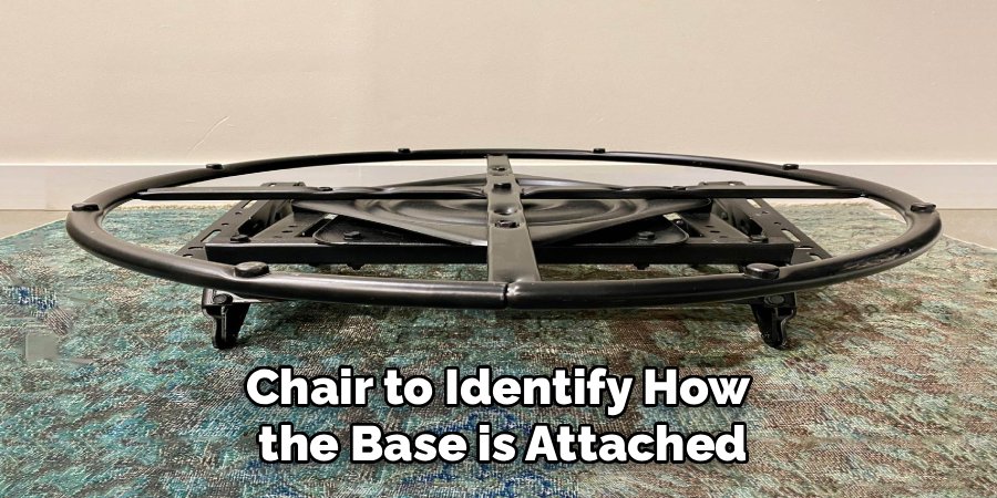 Chair to Identify How 
the Base is Attached