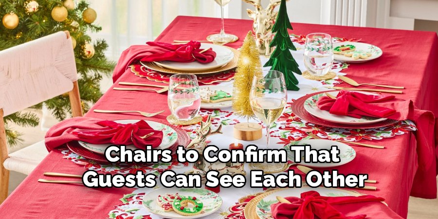 Chairs to Confirm That 
Guests Can See Each Other
