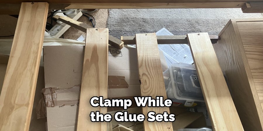 Clamp While
the Glue Sets