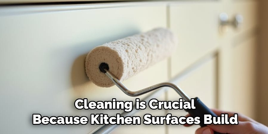 Cleaning is Crucial Because Kitchen Surfaces Build
