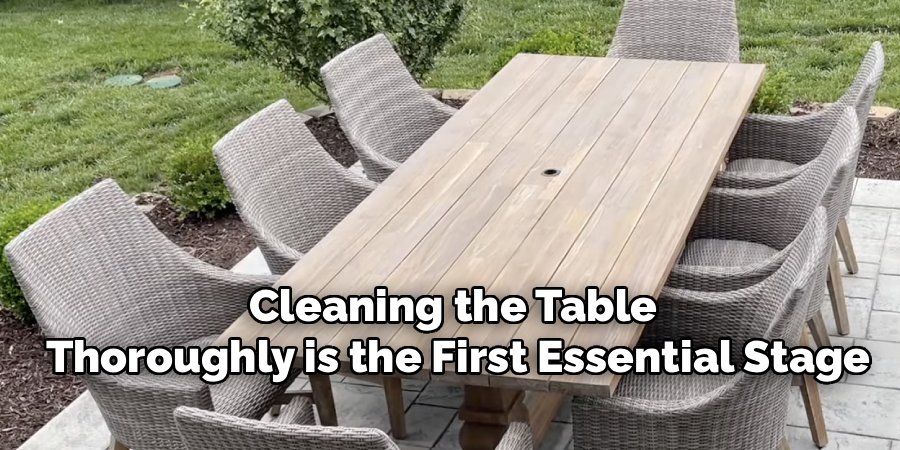 Cleaning the Table
Thoroughly is the First Essential Stage