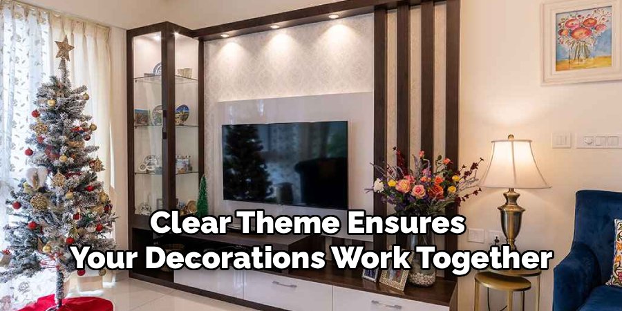 Clear Theme Ensures 
Your Decorations Work Together