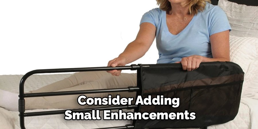 Consider Adding
Small Enhancements