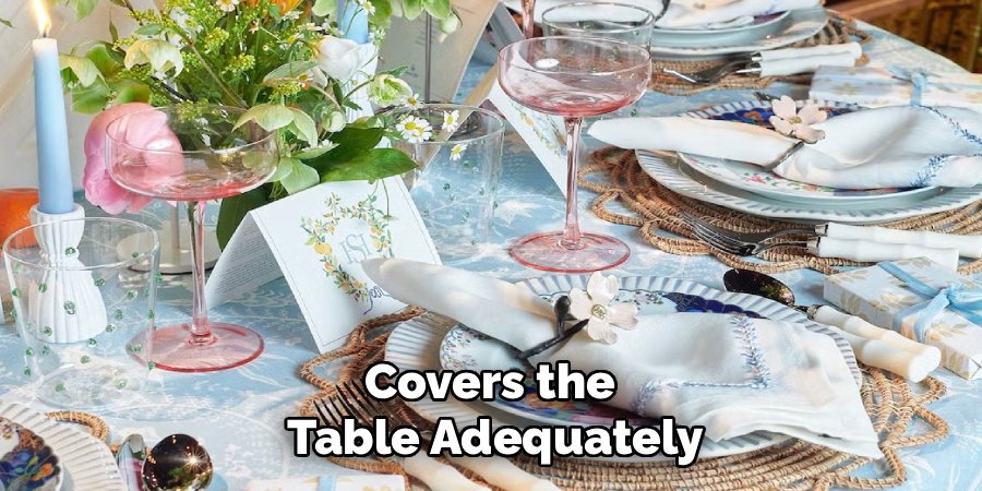 Covers the 
Table Adequately